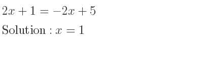 The answer to 2x+1=-2x+5 is x=1